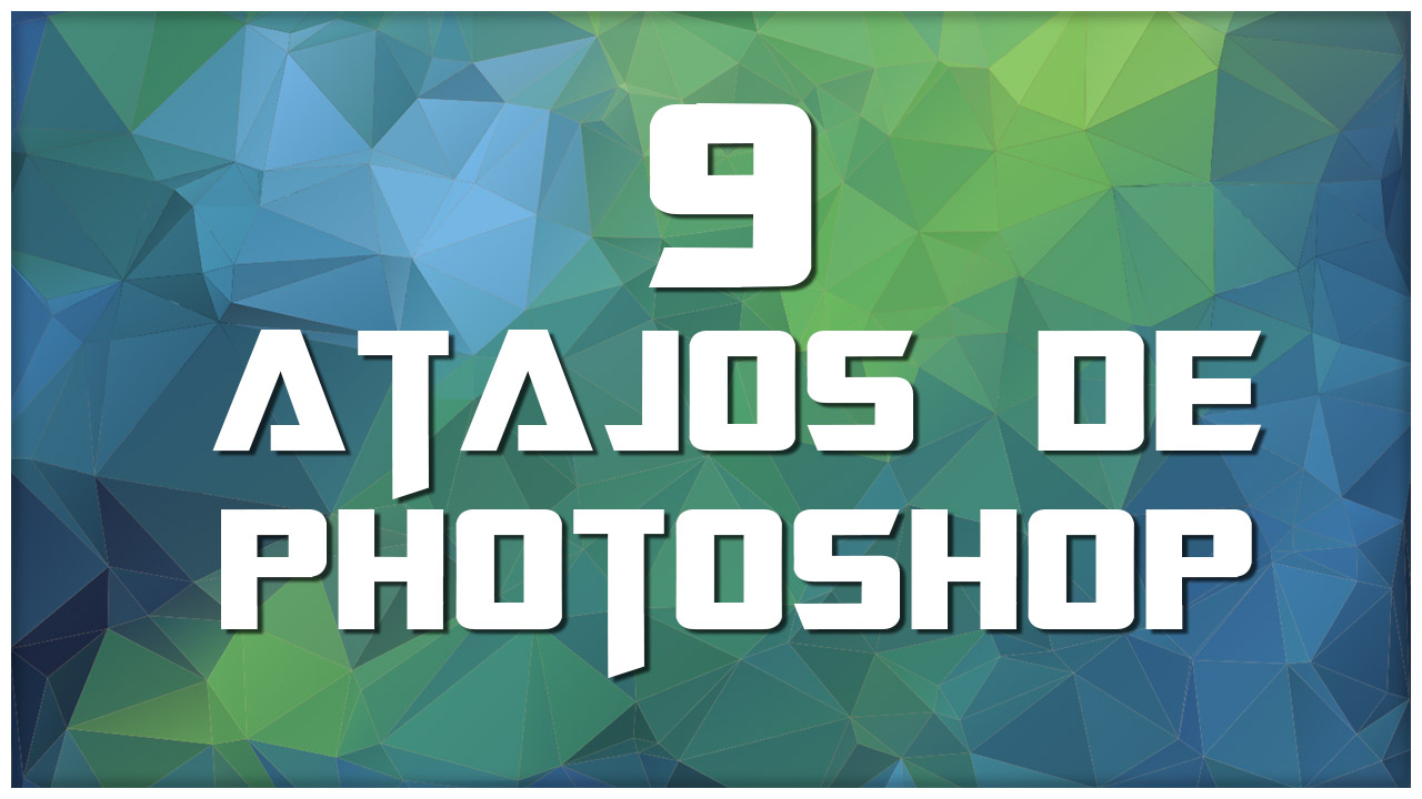 9 Atajos Muy Útiles Photoshop